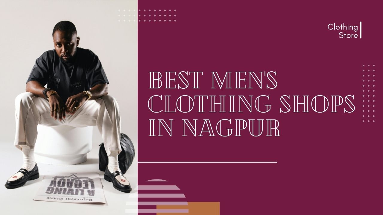 Best Men's Clothing Shops in Nagpur